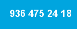 936 475 24 18